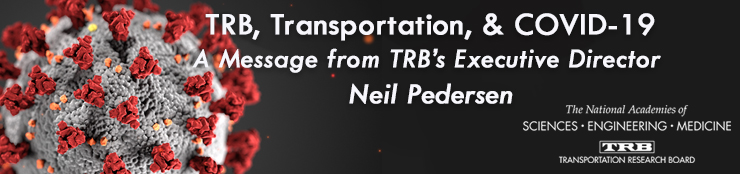 TRB, Transportation, & COVID-19, message from Executive Director Neil Pedersenl